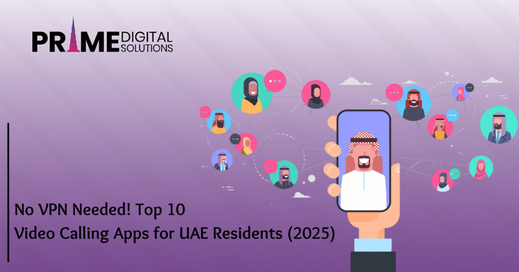 No VPN Needed! Top 10 Video Calling Apps for UAE Residents (2025)
