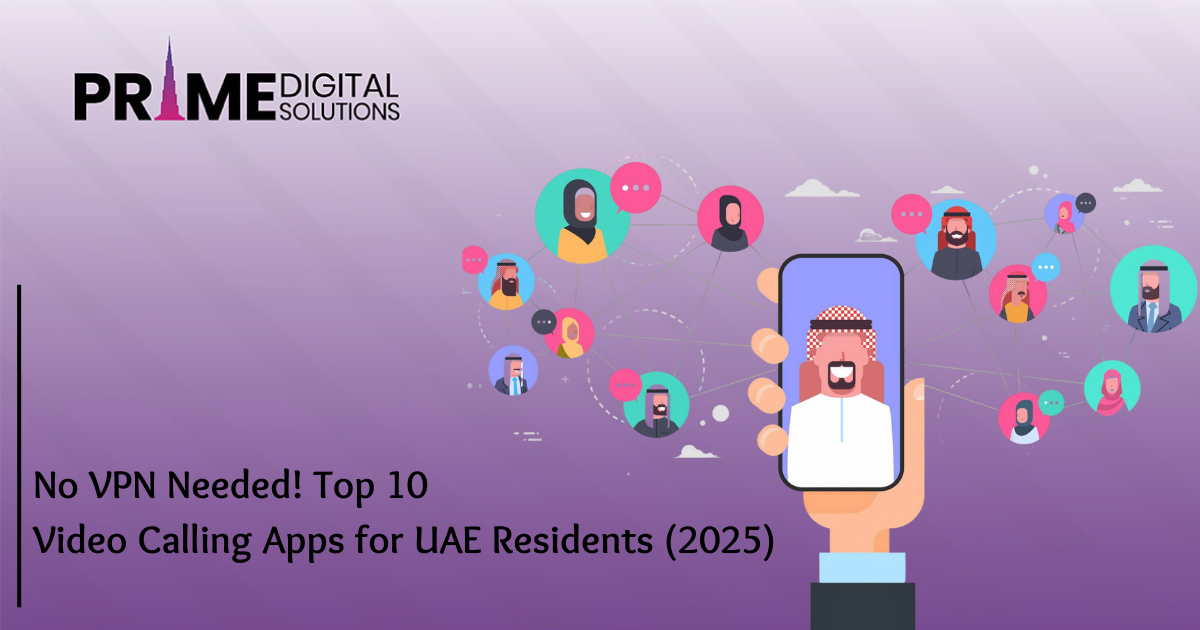 No VPN Needed! Top 10 Video Calling Apps for UAE Residents (2025)